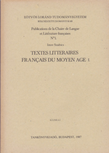 Szabics Imre - Imre Szabics - Textes litteraires francais du moyen age I. kzirat 1987.
