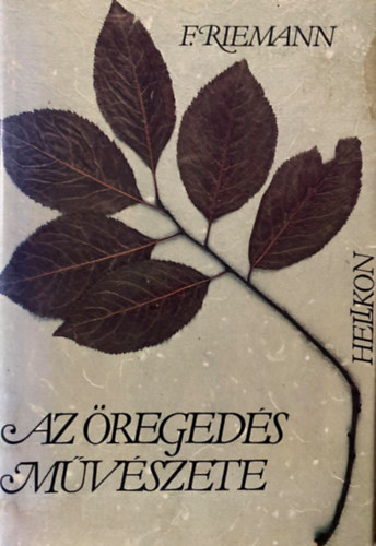 Ford.: Bodrog Mikl�s Fritz Riemann - Az �reged�s m�v�szete