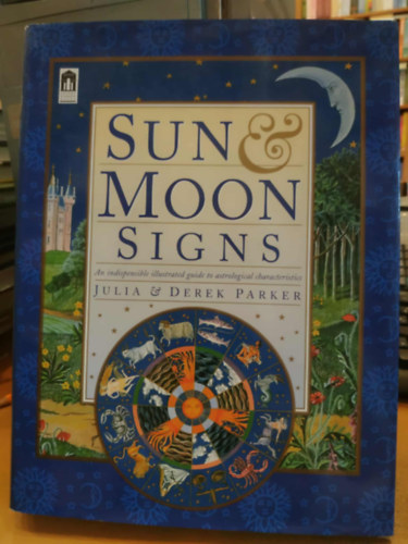 Derek Parker, Monique Le Luhandre  Julia Parker (photo), Danuta Mayer (illus.) - Sun & Moon Signs: An indispensible illustrated guide to astrological characteristics
