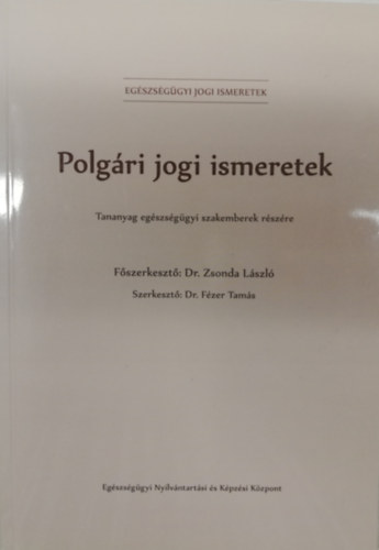 Polg�ri jogi ismeretek - Tananyag eg�szs�g�gyi szakemberek r�sz�re