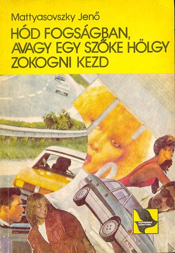 Mattyasovszky Jen� - H�d fogs�gban, avagy egy sz�ke h�lgy zokogni kezd