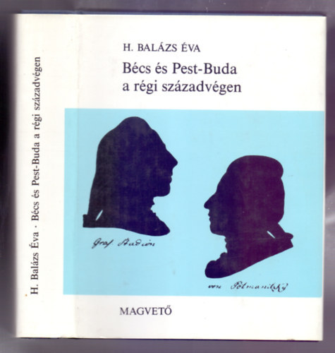 H. Bal�zs �va - B�cs �s Pest-Buda a r�gi sz�zadv�gen 1765-1800