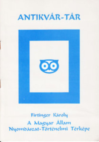 Firtinger Kroly - A Magyar llam Nyomdszat-Trtnelmi Trkpe (Antikvr-Tr, reprint kiads)