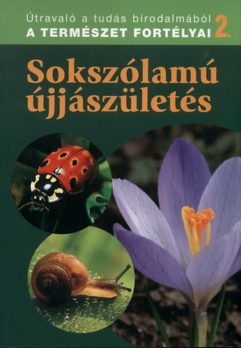 Dosztnyi Imre  (szerk.) - Sokszlam jjszlets - A termszet fortlyai 2.