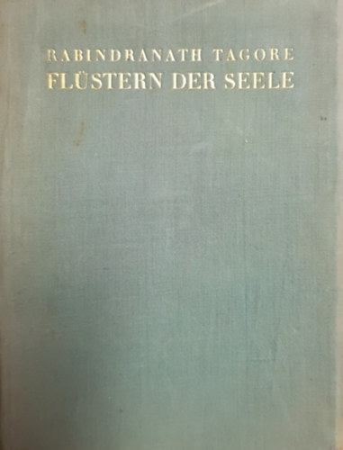 Rabindranah Tagore - Flstern der Seele (A llek sugallata nmet nyelven)