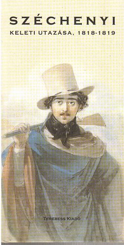 Terebess Kiad - Szchenyi keleti utazsa, 1818-1819