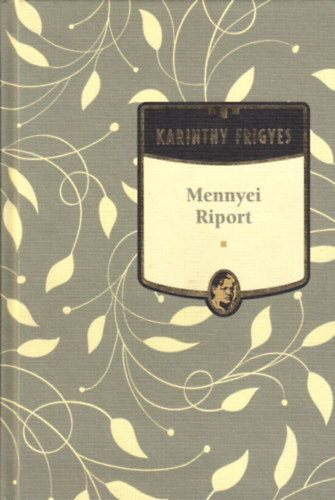 Karinthy Frigyes - Mennyei riport - Karinthy Frigyes sorozat 2. ktet