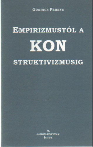 Odorics Ferenc - Empirizmust�l a KONstruktivizmusig