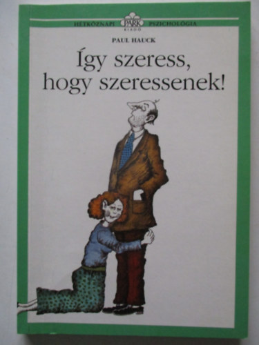 Paul Hauck - gy szeress, hogy szeressenek!