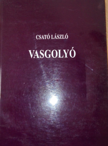 Csat Lszl - Vasgoly