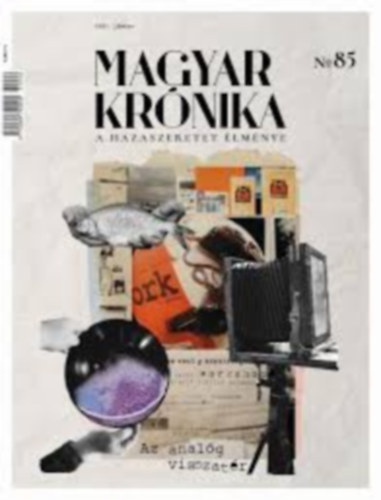 Muray G�bor  (szerk.) - Magyar Kr�nika (A hazaszeretet �lm�nye) No. 85 (2021. j�nius)