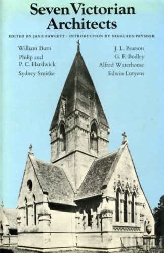 Jane Fawcett Nikolaus Pevsner - Seven Victorian Architects ("Ht viktorinus ptsz" angol nyelven)
