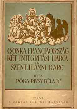 P�ka-Pivny B�la - Csonka Franciaorsz�g k�t integrit�si harca �s Szent Jeanne d'Arc
