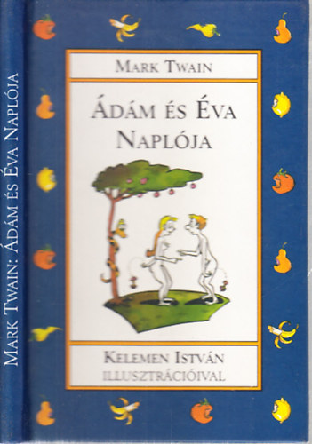 Mark Twain - �d�m �s �va napl�ja (Kelemen Istv�n illusztr�ci�ival)