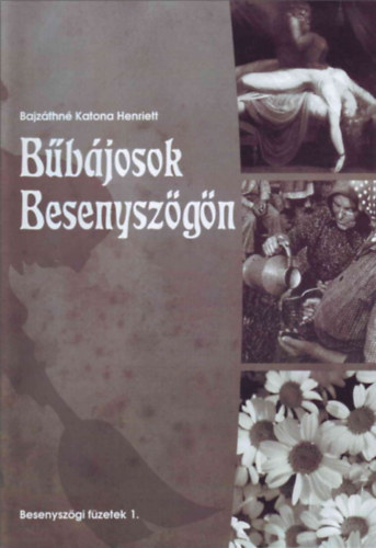 Bajzáthné Katona Henriett - Bűbájosok Besenyszögön