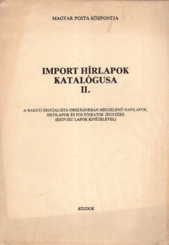 Magyar Posta Rt. - Import hrlapok katalgus II. - A barti szocialista orszgokban megjelen napilapok, hetilapok s folyiratok jegyzke ( szovjet lapok kivtelvel )