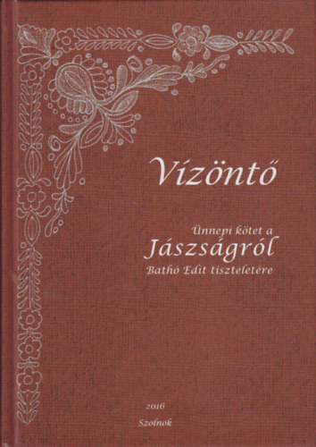 Bnkin Molnr Erzsbet  (szerk.) - Vznt - nnepi ktet a Jszsgrl Bath Edit tiszteletre