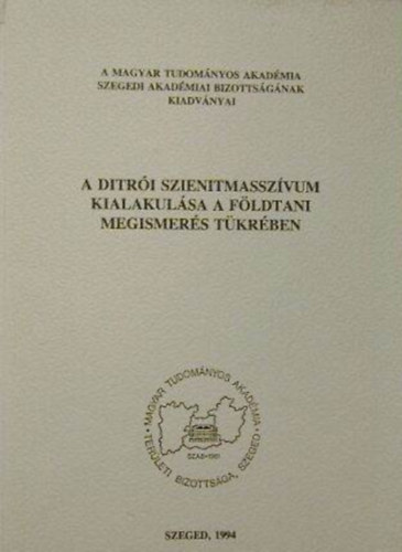 P�l Moln�r Elem�r - A Ditr�i szienitmassz�vum kialakul�sa a f�ldtani megismer�s t�kr�ben