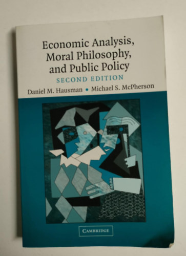 Daniel Hausman - Economic Analysis, Moral Philosophy, and Public Policy (Second edition)