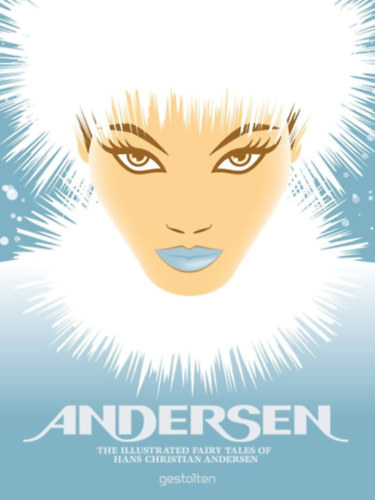 Hans Christian Andresen - Andersen - The Illustrated Fairy Tales of Hans Christian Andersen