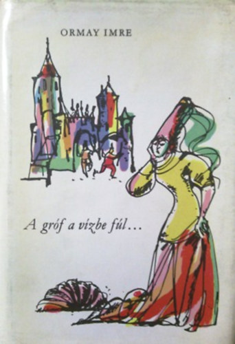 Ormay Imre - A gróf a vízbe fúl...