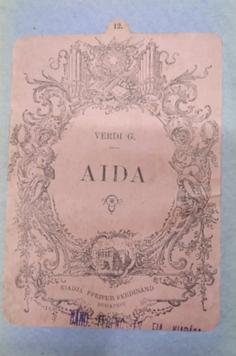 Verdi, Ormai Ferencz Ghislanzoni Antal (ford.) - Aida - Dalmű négy felvonásban