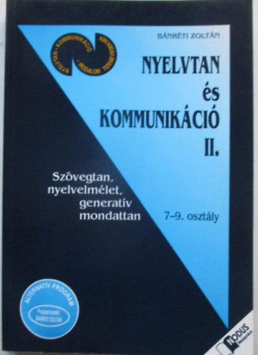 B�nr�ti Zolt�n - Nyelvtan �s kommunik�ci� II. Sz�vegtan, nyelvelm�let, generat�v mondattan 7- 9 oszt�ly