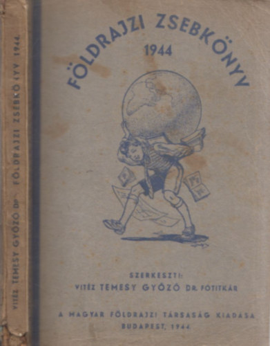 vitéz Temesy Győző (szerk.) - Földrajzi zsebkönyv 1944 (külön füzetben térképekkel)
