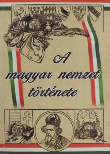 dr. Görög Fernc - A magyar nemzet története I.- Az őskortól a mohácsi vészig