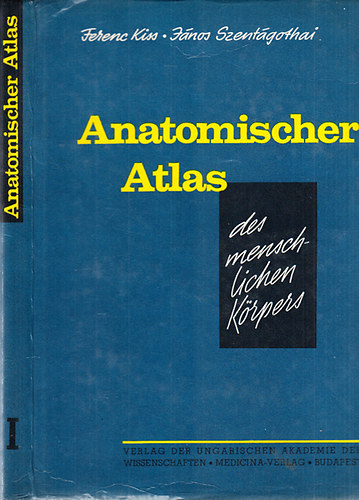 Kiss F. Szentgothai J. - Anatomischer Atlas des Menschlichen Krpers I.