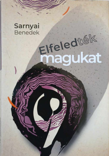 Sarnyai Benedek - Elfeledtk magukat