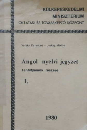 Uszkay Mikl�s V�ndor Ferencn� - Angol nyelvi jegyzet tanfolyamok r�sz�re I. (Chemolimpex)