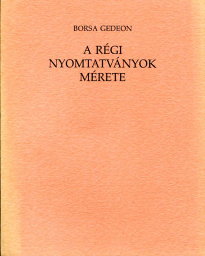 Bors Gedeon - A rgi nyomtatvnyok mrete