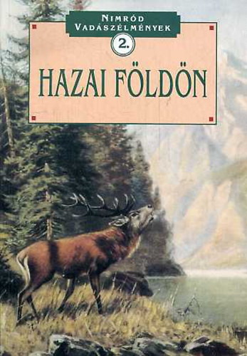D�nes Istv�n  (szerk.) - Hazai f�ld�n (Nimr�d vad�sz�lm�nyek 2.)
