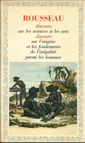 J.J. Rousseau - Discours sur les sciences et les arts  -  Discours sur l'origine et les fondemens de l'ingalit