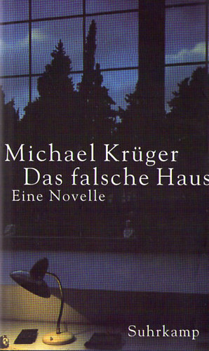 Michael Krüger - Das falsche Haus - Eine Novelle