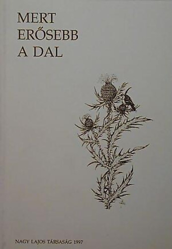 Szerdahelyi István (szerk.) - Mert erősebb a dal