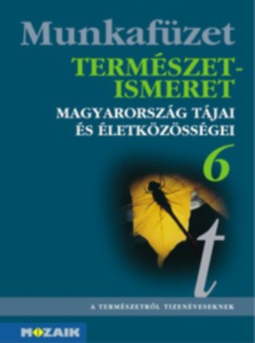 Termszetismeret 6. munkafzet - Magyarorszg tjai s letkzssgei