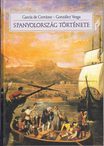 Garc�a de Cort�zar-Gonz�lez Vesga - Spanyolorsz�g t�rt�nete