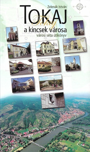 Zelen�k Istv�n - Tokaj, a kincsek v�rosa