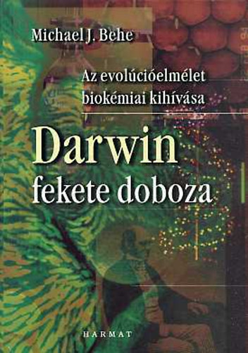 Michael J. Behe - Darwin fekete doboza - Az evolcielmlet biokmiai kihvsa