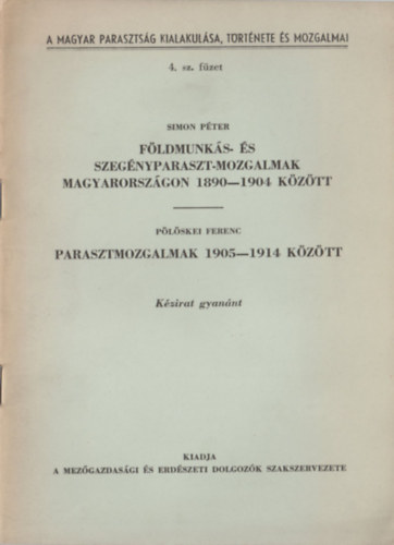 Plskei Ferenc Simon Pter - Fldmunks- s szegnyparaszt-mozgalmak Magyarorszgon 1890-1904 kztt / Parasztmozgalmak 1905-1914 kztt (2 m egybektve)
