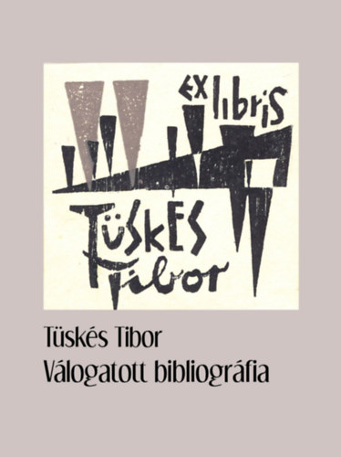 Tsks Anna Tsks Tibor - Tsks Tibor: Vlogatott bibliogrfia (Dediklt)(Reciti)