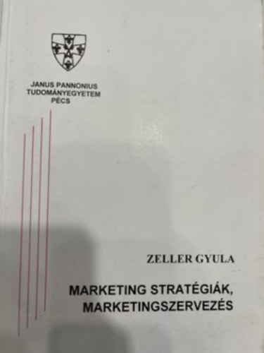 Zeller Gyula - Marketing strat�gi�k, marketingszervez�s
