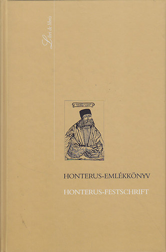 Honterus-Emlkknyv - Honterus-Festschrift : Emlkls s killts Johannes Honterus hallnak 450. vfordulja alkalmbl az Orszgos Szchnyi Knyvtrban, 1999