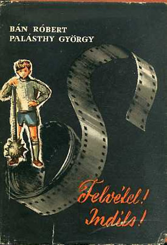 Bán Róbert-Palásthy György - Felvétel! Indíts!