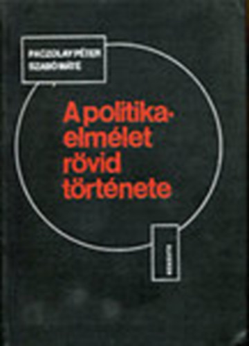 Paczolay P�ter-Szab� M�t� - A politikaelm�let r�vid t�rt�nete