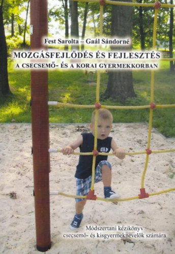 Ga�l S�ndorn� Fest Sarolta - Mozg�sfejl�d�s �s fejleszt�s a korai gyermekkorban