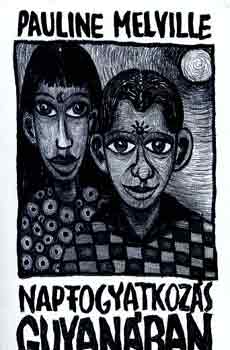Pauline Melville - Napfogyatkoz�s Guyan�ban