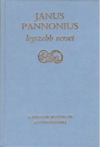 Janus Pannonius - Janus Pannonius legszebb versei